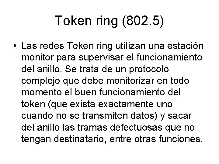 Token ring (802. 5) • Las redes Token ring utilizan una estación monitor para