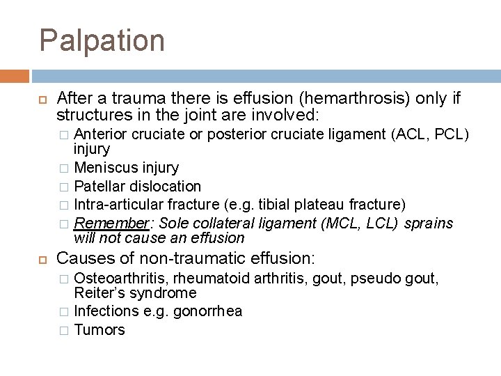 Palpation After a trauma there is effusion (hemarthrosis) only if structures in the joint