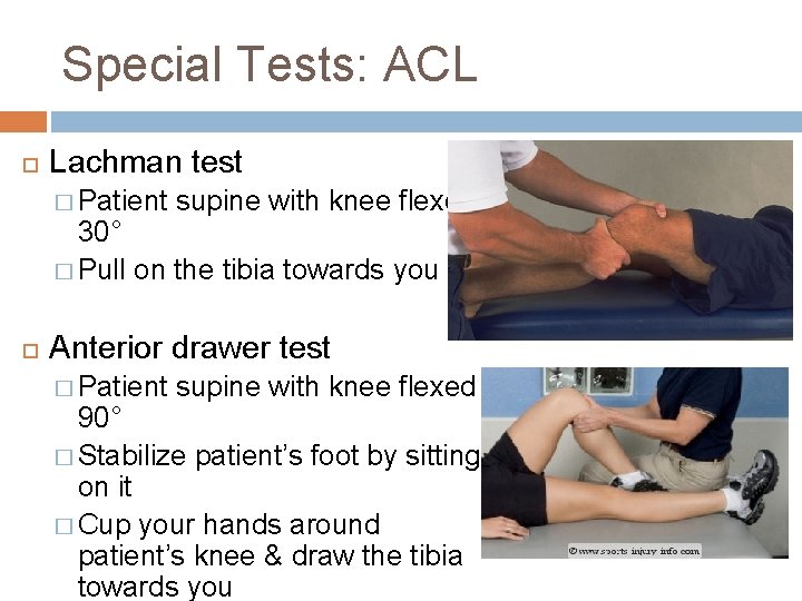 Special Tests: ACL Lachman test � Patient supine with knee flexed 30° � Pull