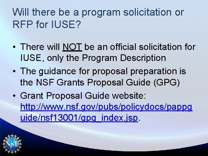 Will there be a program solicitation or RFP for IUSE? • There will NOT