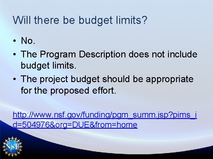 Will there be budget limits? • No. • The Program Description does not include