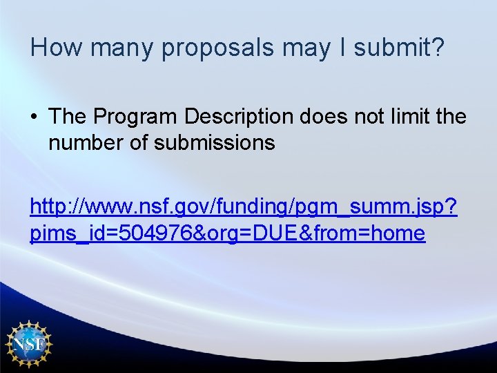 How many proposals may I submit? • The Program Description does not limit the