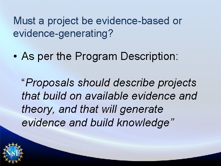 Must a project be evidence-based or evidence-generating? • As per the Program Description: “Proposals