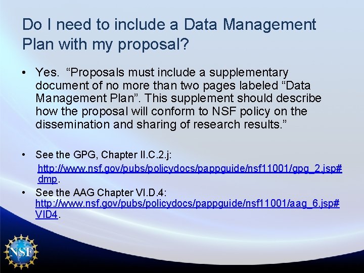 Do I need to include a Data Management Plan with my proposal? • Yes.