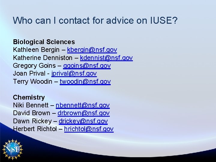 Who can I contact for advice on IUSE? Biological Sciences Kathleen Bergin – kbergin@nsf.