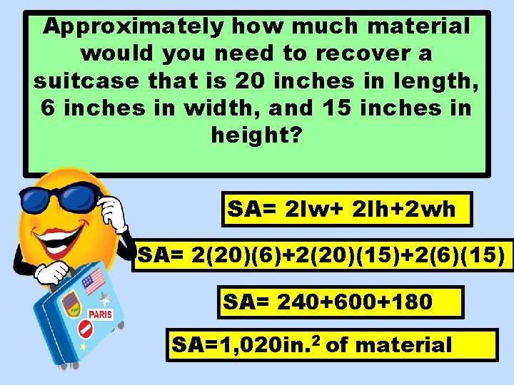 Approximately how much material would you need to recover a suitcase that is 20