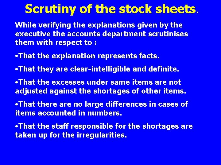 Scrutiny of the stock sheets. While verifying the explanations given by the executive the