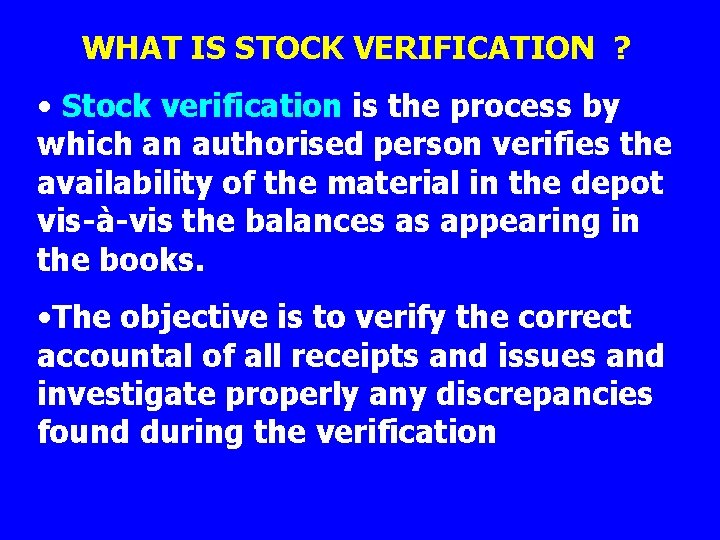 WHAT IS STOCK VERIFICATION ? • Stock verification is the process by which an