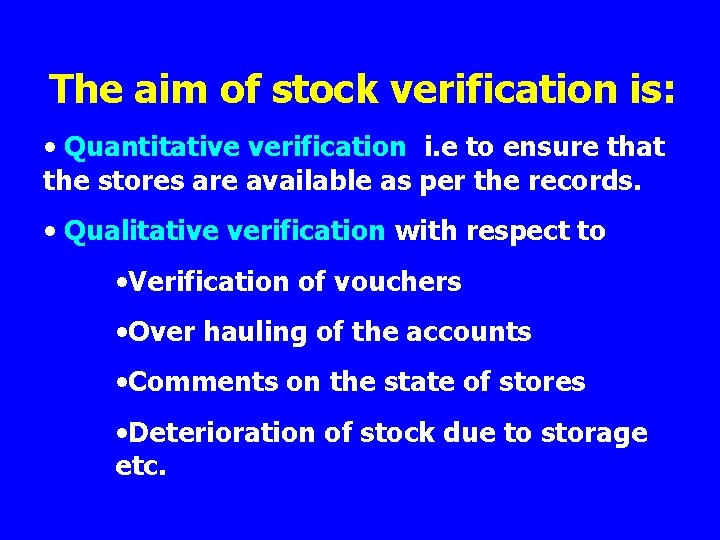 The aim of stock verification is: • Quantitative verification i. e to ensure that