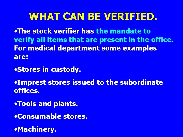 WHAT CAN BE VERIFIED. • The stock verifier has the mandate to verify all