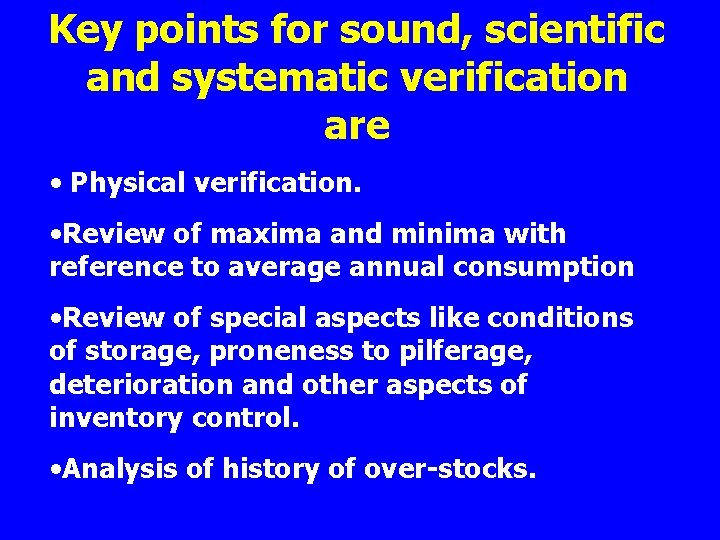 Key points for sound, scientific and systematic verification are • Physical verification. • Review