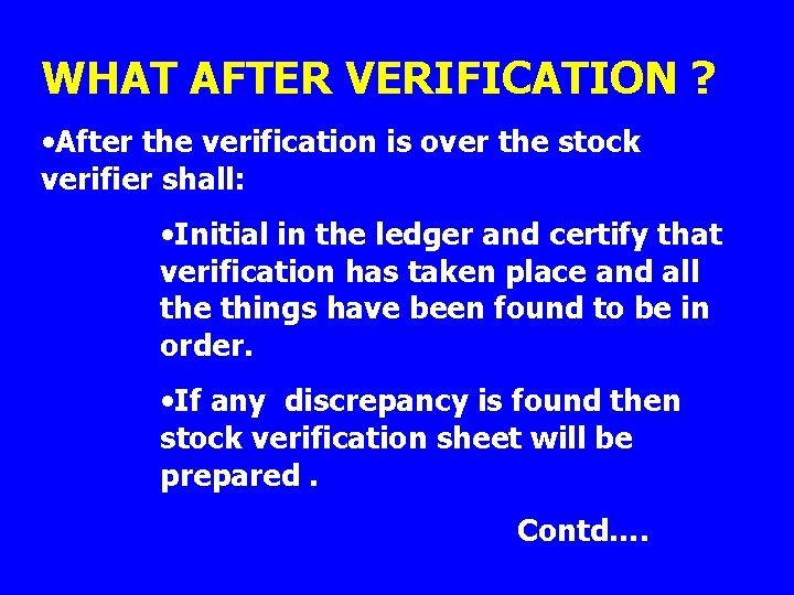 WHAT AFTER VERIFICATION ? • After the verification is over the stock verifier shall: