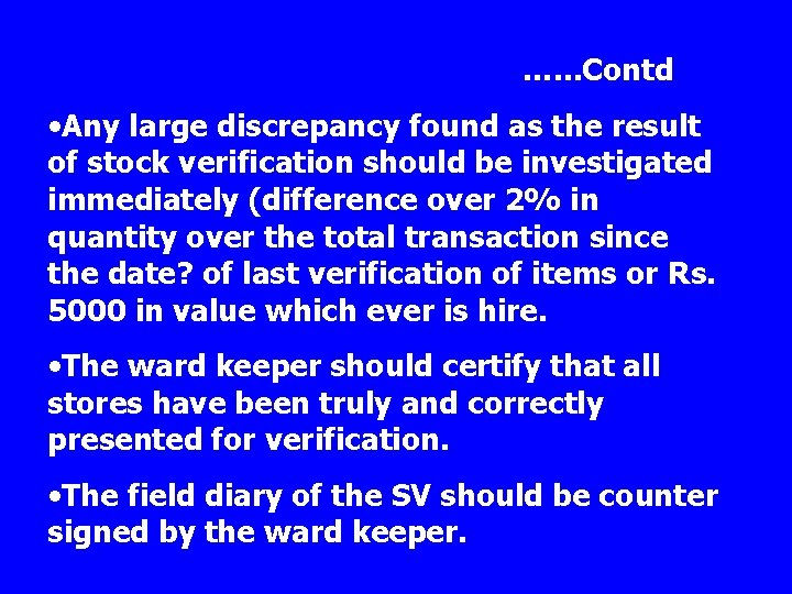 …. . . Contd • Any large discrepancy found as the result of stock
