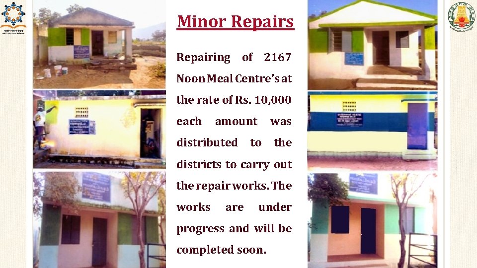 Minor Repairs Repairing of 2167 Noon Meal Centre’s at the rate of Rs. 10,