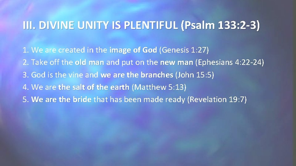 III. DIVINE UNITY IS PLENTIFUL (Psalm 133: 2 -3) 1. We are created in III. DIVINE UNITY IS PLENTIFUL (Psalm 133: 2 -3) 1. We are created in