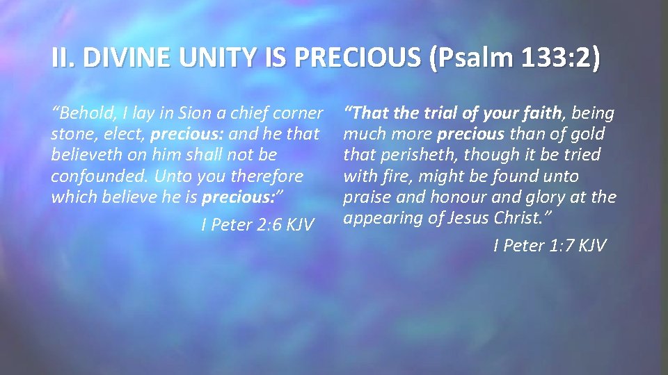 II. DIVINE UNITY IS PRECIOUS (Psalm 133: 2) “Behold, I lay in Sion a II. DIVINE UNITY IS PRECIOUS (Psalm 133: 2) “Behold, I lay in Sion a