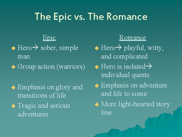 The Epic vs. The Romance Epic u Hero sober, simple man u Group action