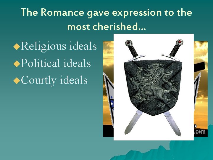 The Romance gave expression to the most cherished… u. Religious ideals u. Political ideals