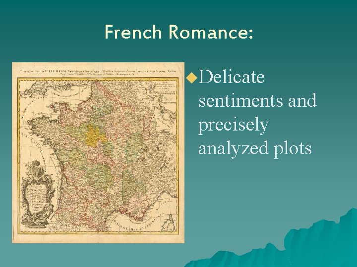 French Romance: u. Delicate sentiments and precisely analyzed plots 