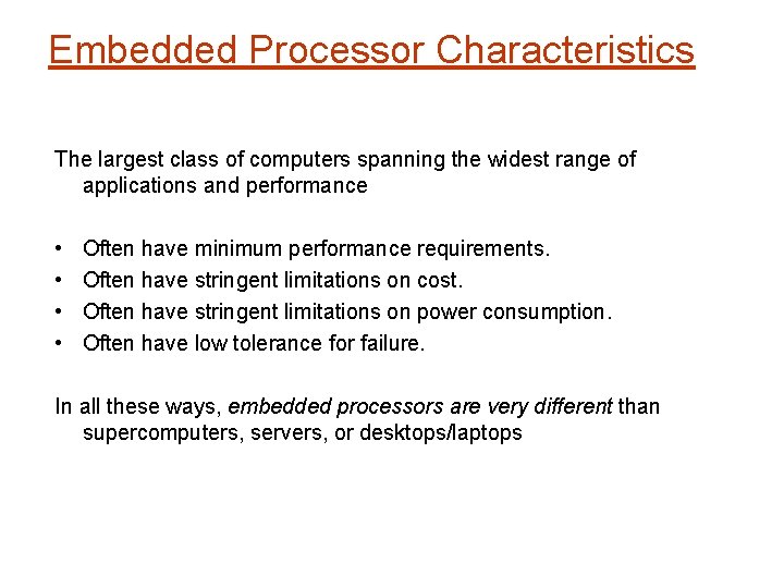 Embedded Processor Characteristics The largest class of computers spanning the widest range of applications