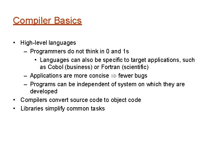 Compiler Basics • High level languages – Programmers do not think in 0 and