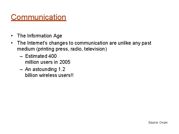 Communication • The Information Age • The Internet’s changes to communication are unlike any