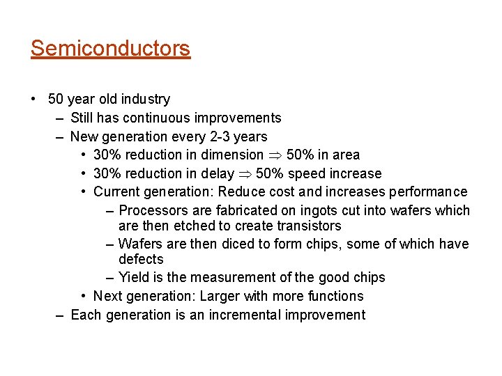 Semiconductors • 50 year old industry – Still has continuous improvements – New generation