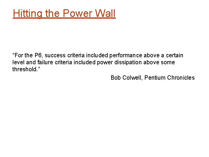Hitting the Power Wall “For the P 6, success criteria included performance above a