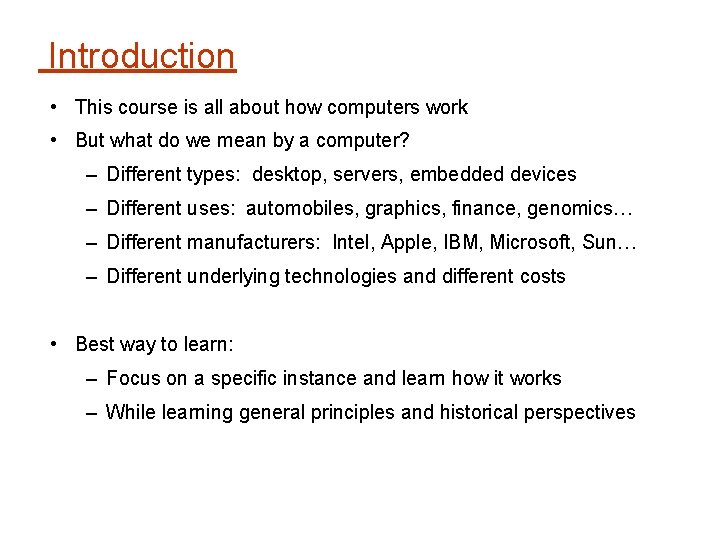 Introduction • This course is all about how computers work • But what do