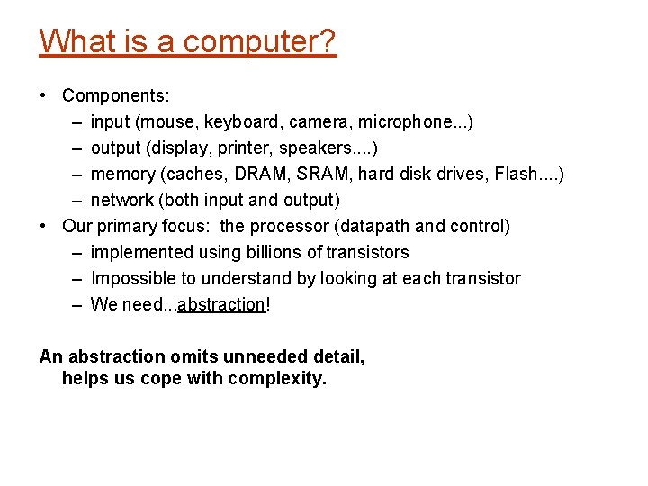 What is a computer? • Components: – input (mouse, keyboard, camera, microphone. . .