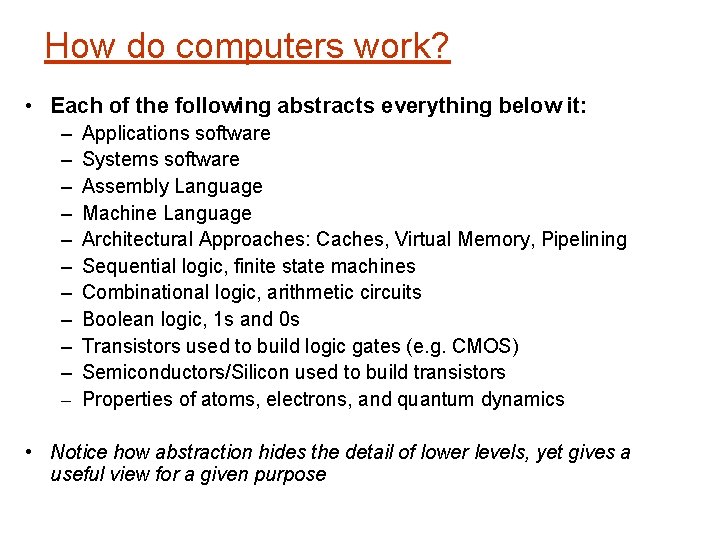 How do computers work? • Each of the following abstracts everything below it: –