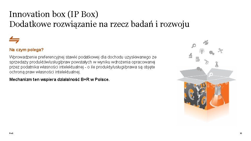 Innovation box (IP Box) Dodatkowe rozwiązanie na rzecz badań i rozwoju Na czym polega?