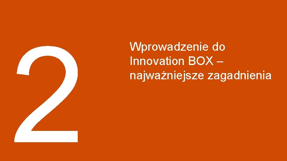 2 Wprowadzenie do Innovation BOX – najważniejsze zagadnienia 