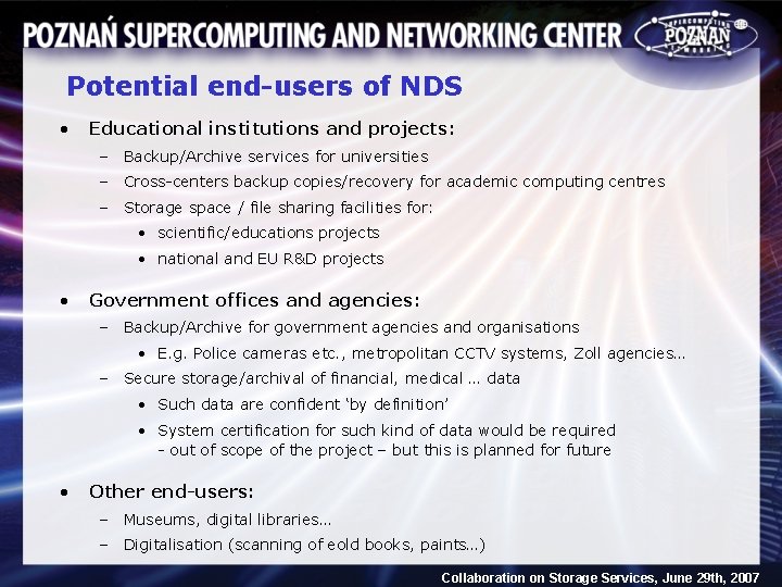 Potential end-users of NDS • Educational institutions and projects: – Backup/Archive services for universities