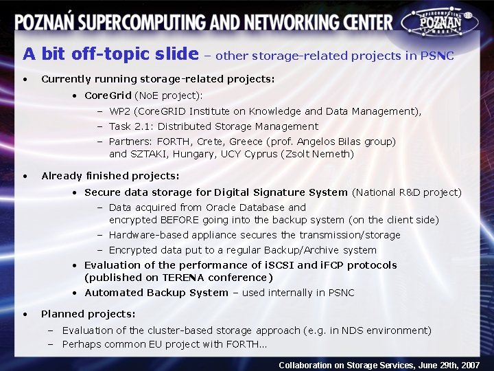 A bit off-topic slide – other storage-related projects in PSNC • Currently running storage-related
