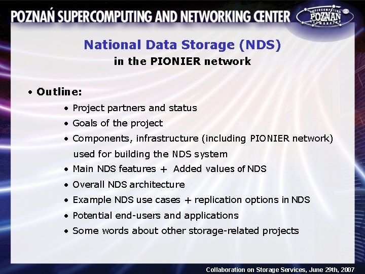 National Data Storage (NDS) in the PIONIER network • Outline: • Project partners and