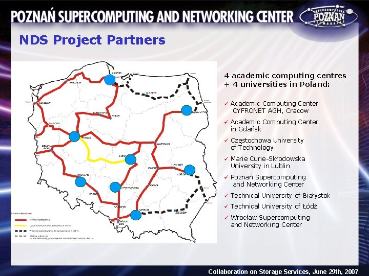 NDS Project Partners 4 academic computing centres + 4 universities in Poland: ü Academic