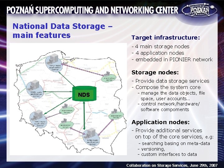 National Data Storage – main features Target infrastructure: - 4 main storage nodes -
