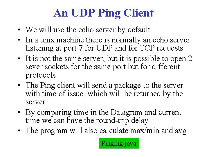 An UDP Ping Client • We will use the echo server by default •