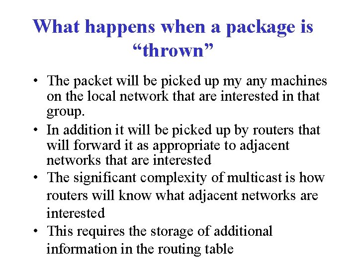 What happens when a package is “thrown” • The packet will be picked up