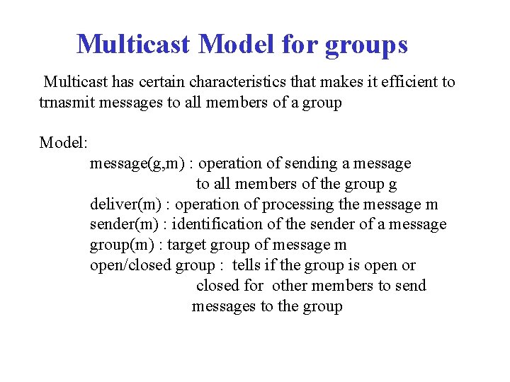 Multicast Model for groups Multicast has certain characteristics that makes it efficient to trnasmit