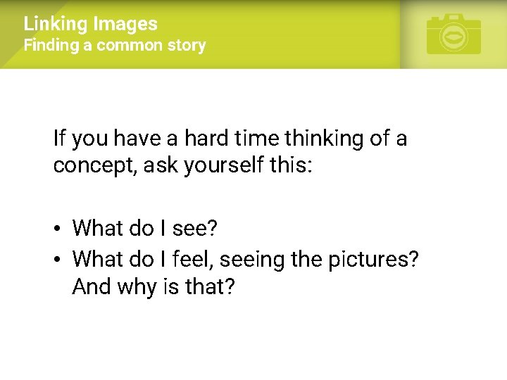 Linking Images Finding a common story If you have a hard time thinking of
