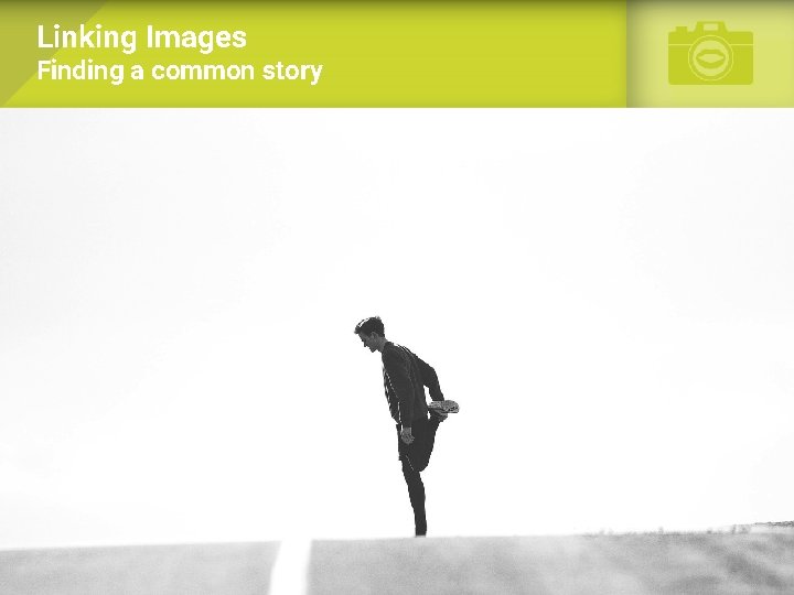 Linking Images Finding a common story 