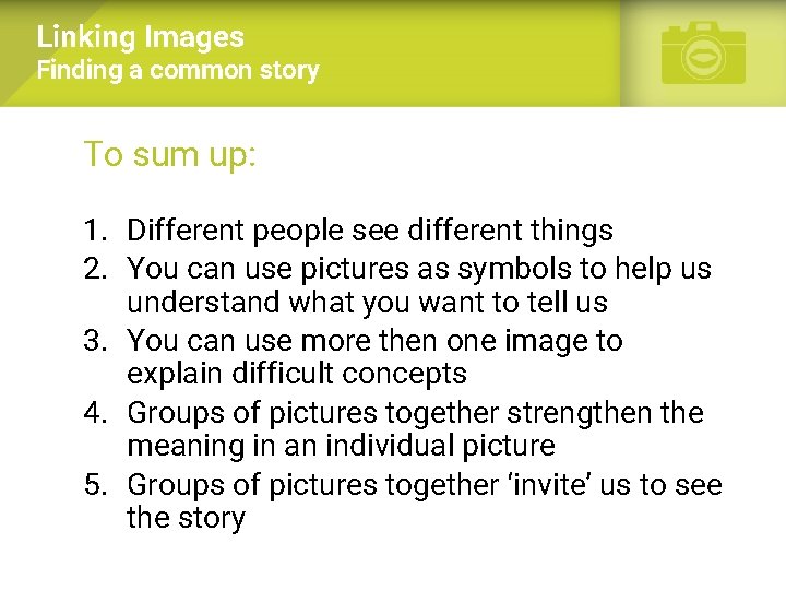 Linking Images Finding a common story To sum up: 1. Different people see different