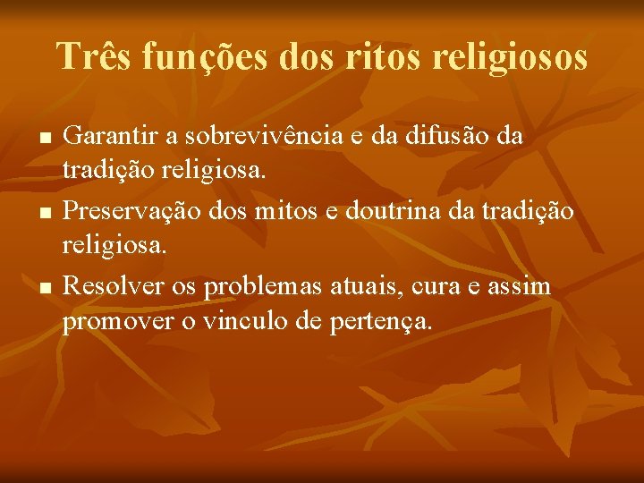 Três funções dos ritos religiosos n n n Garantir a sobrevivência e da difusão Três funções dos ritos religiosos n n n Garantir a sobrevivência e da difusão