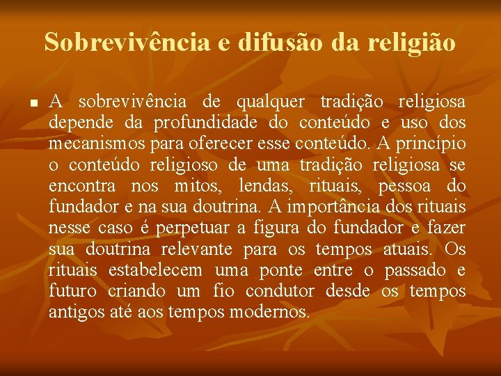 Sobrevivência e difusão da religião n A sobrevivência de qualquer tradição religiosa depende da Sobrevivência e difusão da religião n A sobrevivência de qualquer tradição religiosa depende da