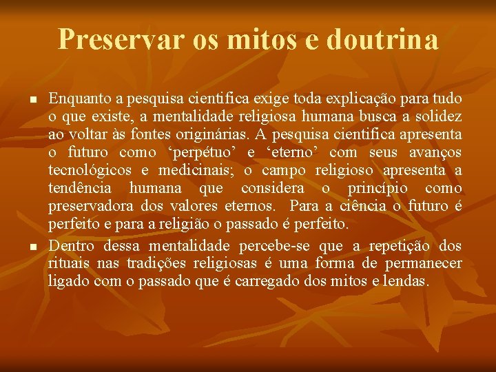 Preservar os mitos e doutrina n n Enquanto a pesquisa cientifica exige toda explicação Preservar os mitos e doutrina n n Enquanto a pesquisa cientifica exige toda explicação