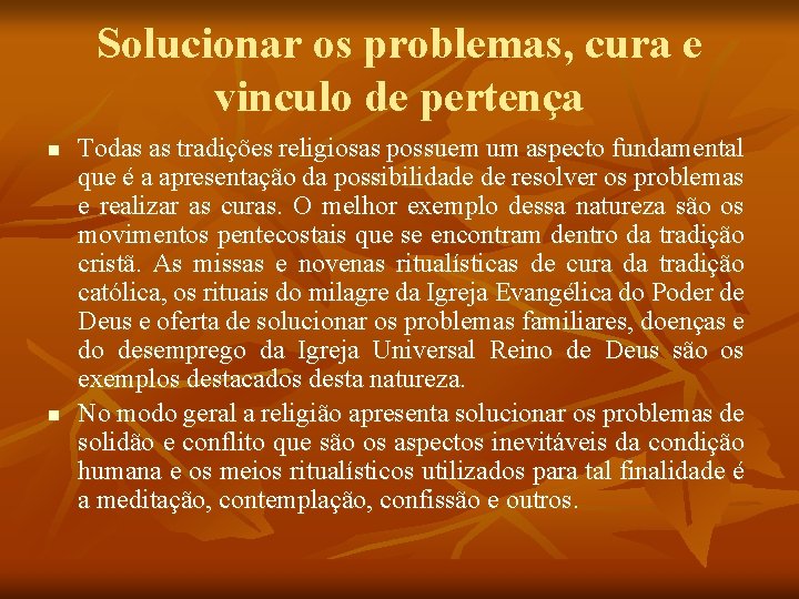 Solucionar os problemas, cura e vinculo de pertença n n Todas as tradições religiosas Solucionar os problemas, cura e vinculo de pertença n n Todas as tradições religiosas