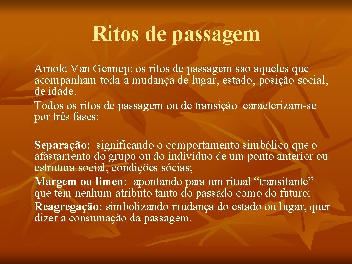 Ritos de passagem Arnold Van Gennep: os ritos de passagem são aqueles que acompanham Ritos de passagem Arnold Van Gennep: os ritos de passagem são aqueles que acompanham