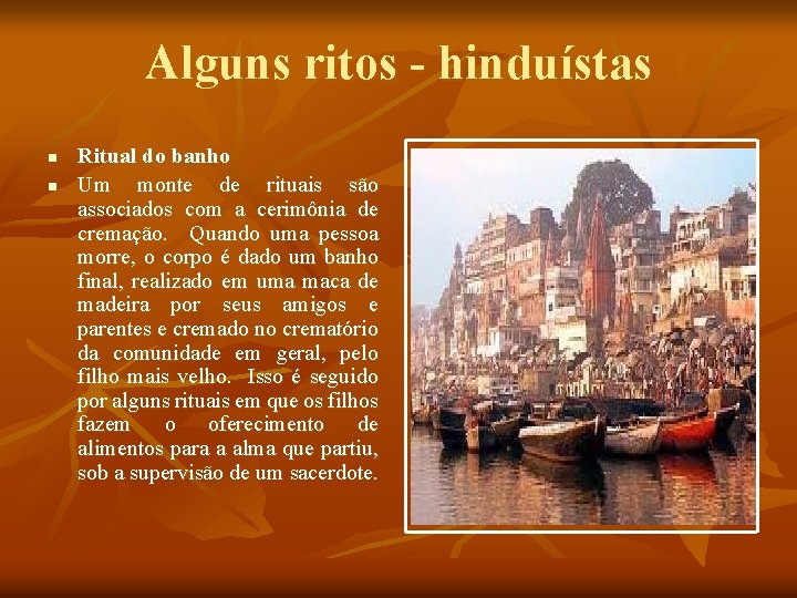 Alguns ritos - hinduístas n n Ritual do banho Um monte de rituais são Alguns ritos - hinduístas n n Ritual do banho Um monte de rituais são